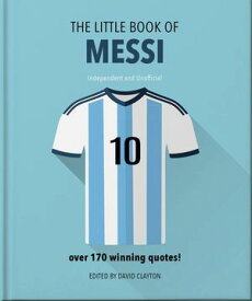 The Little Book of Messi Over 170 Winning Quotes!【電子書籍】[ Orange Hippo! ]