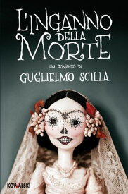 L'inganno della morte 【電子書籍】[ Guglielmo Scilla ]