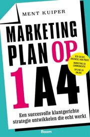 Marketingplan op 1 A4 een succesvolle klantgerichte strategie ontwikkelen die echt werkt【電子書籍】[ Ment Kuiper ]