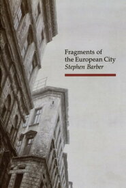 Fragments of the European City【電子書籍】[ Stephen Barber ]