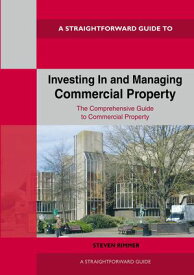 Straightforward Guide to Investing In and Managing Commercial Property Revised Edition 2024【電子書籍】[ Steven Rimmer ]