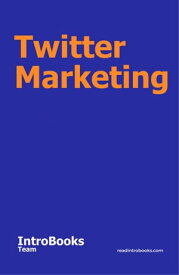 Twitter Marketing【電子書籍】[ IntroBooks Team ]