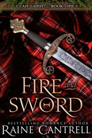 Fire and Sword Clan Gunn - Book One【電子書籍】[ Raine Cantrell ]