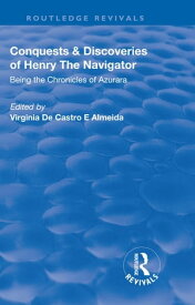 Revival: Conquests and Discoveries of Henry the Navigator: Being the Chronicles of Azurara (1936) Being the Chronicles of Azurara【電子書籍】