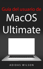 Gu?a del usuario de MacOS Ultimate【電子書籍】[ Adidas Wilson ]