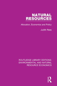 Natural Resources Allocation, Economics and Policy【電子書籍】[ Judith Rees ]