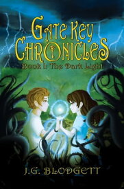 The Dark Light: Gate Key Chronicles: Book I【電子書籍】[ J.G. Blodgett ]