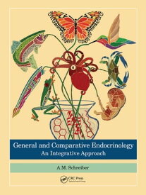 General and Comparative Endocrinology An Integrative Approach【電子書籍】[ A.M. Schreiber ]