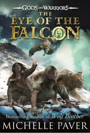 The Eye of the Falcon (Gods and Warriors Book 3)【電子書籍】[ Michelle Paver ]