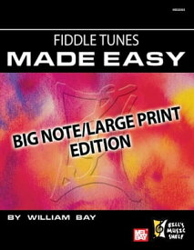 Fiddle Tunes Made Easy Big Note/Large Print Edition【電子書籍】[ William Bay ]