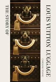 The Story of Louis Vuitton Luggage【電子書籍】[ Laia Farran Graves ]