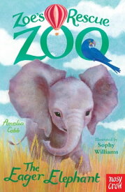 Zoe's Rescue Zoo: The Eager Elephant【電子書籍】[ Amelia Cobb ]
