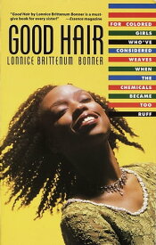 Good Hair For Colored Girls Who've Considered Weaves When the Chemicals Became Too Ruff【電子書籍】[ Lonnice Brittenum Bonner ]