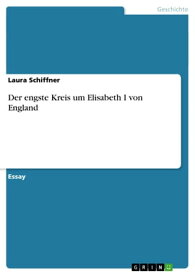 Der engste Kreis um Elisabeth I von England【電子書籍】[ Laura Schiffner ]