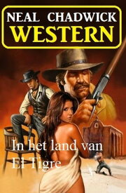 In het land van El Tigre: Western【電子書籍】[ Neal Chadwick ]