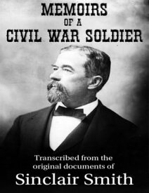 Memoirs of a Civil War Solider【電子書籍】[ Elliott Eugene Hunter ]