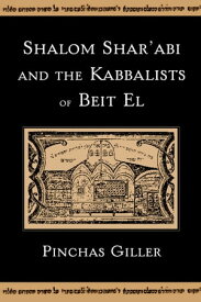 Shalom Shar'abi and the Kabbalists of Beit El【電子書籍】[ Pinchas Giller ]