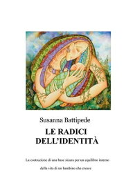 Le radici dell'identit?【電子書籍】[ Susanna Battipede ]