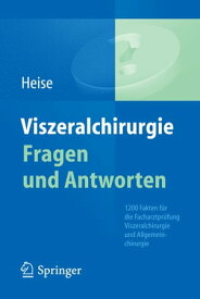 Viszeralchirurgie Fragen und Antworten 1200 Fakten f?r die Facharztpr?fung Viszeralchirurgie und Allgemeinchirurgie【電子書籍】