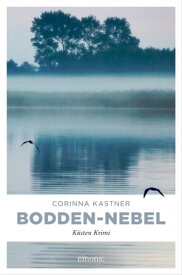 Bodden-Nebel K?sten Krimi【電子書籍】[ Corinna Kastner ]