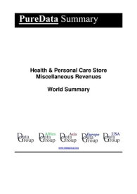 Health & Personal Care Store Miscellaneous Revenues World Summary Market Values & Financials by Country【電子書籍】[ Editorial DataGroup ]