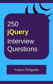 250 jQuery Interview Questions and Answers【電子書籍】[ Vamsee Puligadda ]