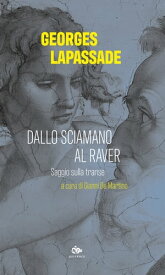 Dallo sciamano al raver Saggio sulla transe【電子書籍】[ Georges Lapassade ]