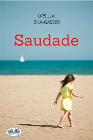 Saudade Storia Di Una Donna Che Si Libera Dall'Invadenza Della Sua Famiglia Per Trovare Infine La Felicit?【電子書籍】[ Ursula Sila-Gasser ]