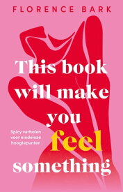 This Book Will Make You Feel Something【電子書籍】[ Florence Bark ]