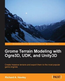 Grome Terrain Modeling with Ogre3D, UDK, and Unity3D【電子書籍】[ Richard Hawley ]