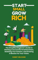 START SMALL GROW RICH