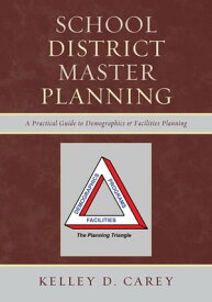 School District Master Planning A Practical Guide to Demographics and Facilities Planning【電子書籍】[ Kelley D. Carey ]