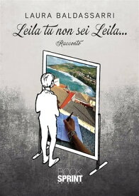 Leila tu non sei Leila…【電子書籍】[ Laura Baldassarri ]