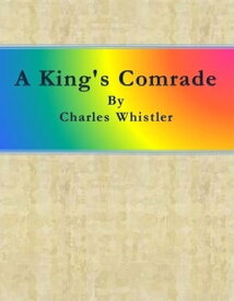 A King's Comrade【電子書籍】[ Charles Whistler ]