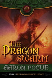The Dragonswarm The Dragonprince's Legacy, #2【電子書籍】[ Aaron Pogue ]