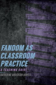 Fandom as Classroom Practice A Teaching Guide【電子書籍】