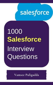 1000 Important Salesforce (SFDC) Interview Questions and Answers【電子書籍】[ Vamsee Puligadda ]