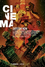 Satoshi Kon Il cinema visionario di uno dei pi? eccentrici protagonisti dell’animazione giapponese【電子書籍】[ AA. VV. ]