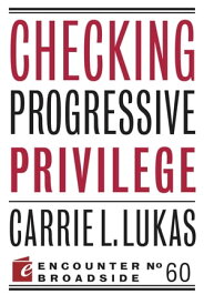 Checking Progressive Privilege【電子書籍】[ Carrie L. Lukas ]