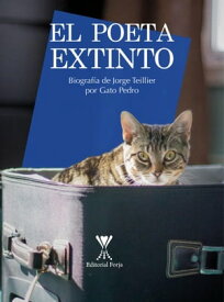 El poeta extinto Biograf?a de Jorge Teillier por Gato Pedro【電子書籍】[ Mario Valdovinos ]