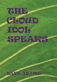 The Cloud Idol Speaks【電子書籍】[ Dave Adams ]