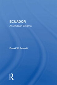 Ecuador An Andean Enigma【電子書籍】[ David W. Schodt ]