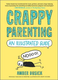 Crappy Parenting: An Illustrated Guide【電子書籍】[ Amber Dusick ]
