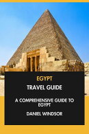 Egypt Travel Guide: A Comprehensive Guide to Egypt.