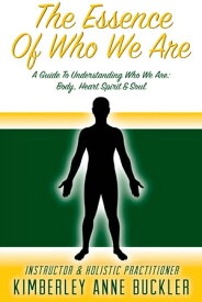 The Essence of Who We Are【電子書籍】[ Kimberley Anne Buckler ]