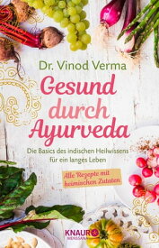 Gesund durch Ayurveda Die Basics des indischen Heilwissens f?r ein langes Leben【電子書籍】[ Dr. Vinod Verma ]