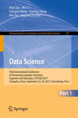 Data Science Third International Conference of Pioneering Computer Scientists, Engineers and Educators, ICPCSEE 2017, Changsha, China, September 22?24, 2017, Proceedings, Part I