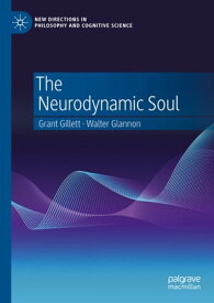 The Neurodynamic Soul【電子書籍】[ Grant Gillett ]