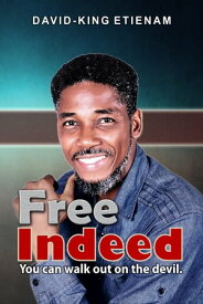 Free Indeed You can Walk out on the Devil【電子書籍】[ David-king Etienam ]