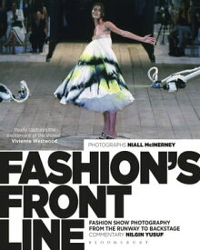 Fashion's Front Line Fashion Show Photography from the Runway to Backstage【電子書籍】[ Nilgin Yusuf ]